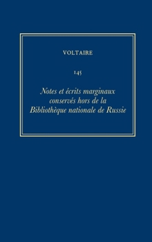 Hardcover Oeuvres Complètes de Voltaire (Complete Works of Voltaire) 145: Notes Et Écrits Marginaux Conservés Hors de la Bibliothèque Nationale de Russie. Compl [French] Book