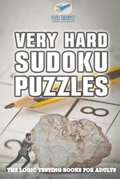 Paperback Very Hard Sudoku Puzzles The Logic Testing Books for Adults Book