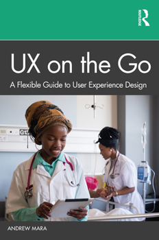 Paperback UX on the Go: A Flexible Guide to User Experience Design Book