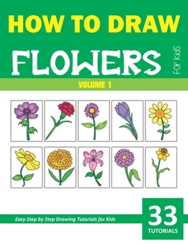 Paperback How to Draw Flowers for Kids - Volume 1 Book
