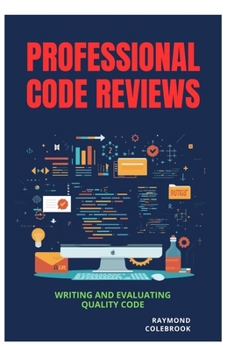 Paperback Professional Code Reviews: Writing and Evaluating Quality Code Book