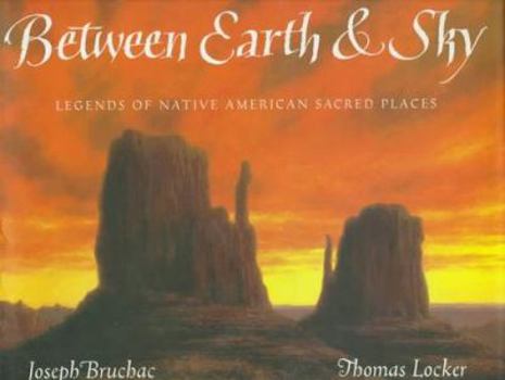 Hardcover Between Earth & Sky: Legends of Native American Sacred Places Book