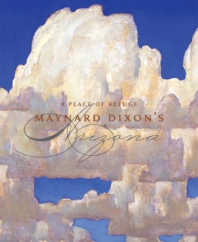 Hardcover A Place of Refuge: Maynard Dixon's Arizona Book