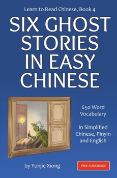Paperback Learn to Read Chinese, Book 4: Six Ghost Stories in Easy Chinese Book