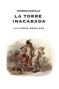 Paperback La Torre Inacabada: La Ciudad Mezclada [Spanish] Book