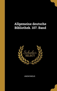 Hardcover Allgemeine deutsche Bibliothek. 107. Band [German] Book