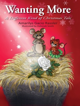 Hardcover Wanting More: A Different Kind of Christmas Tale Book