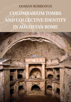 Paperback Columbarium Tombs and Collective Identity in Augustan Rome Book