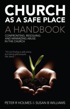 Paperback Church as a Safe Place: Confronting, Resolving and Minimizing Abuse in the Church Book