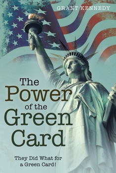 Paperback The Power of the Green Card: They Did What for a Green Card! Book