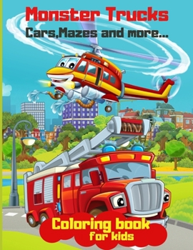 Paperback Monster Trucks Cars, Mazes and More: Truck Coloring Book-50 Coloring Pages with Different Cars and Mazes-Boy Coloring Book