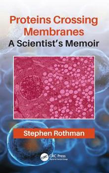 Hardcover Proteins Crossing Membranes: A Scientist's Memoir Book