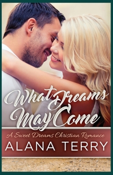 What Dreams May Come - Book #1 of the Sweet Dreams