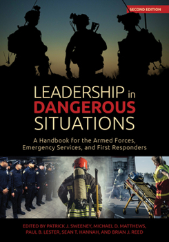 Paperback Leadership in Dangerous Situations, 2nd Edition: A Handbook for the Armed Forces, Emergency Services and First Responders Book