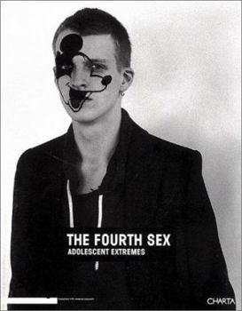 Paperback The Fourth Sex: Adolescent Extremes Book