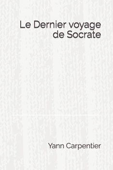 Paperback Le Dernier Voyage de Socrate [French] Book