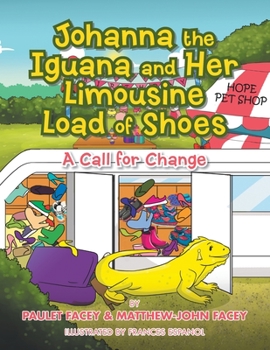 Paperback Johanna the Iguana and Her Limousine Load of Shoes: A Call of Change Book