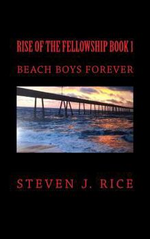Rise of the Fellowship Book 1: Beach Boys Forever
