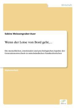 Paperback Wenn der Lotse von Bord geht, ...: Die menschlichen, emotionalen und psychologischen Aspekte des Generationenwechsels in mittelständischen Familienbet [German] Book