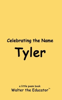 Celebrating the Name Tyler (The Poetry of First Names Book)