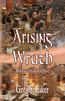 Paperback Arising Wrath: The Rise of Daniel - Book Four Book