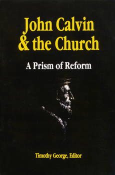 Paperback John Calvin and the Church: A Prism of Reform Book
