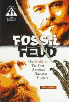 Fossil Feud: The Rivalry of the First American Dinosaur Hunters