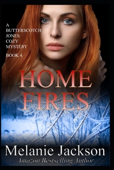 Home Fires - Book #4 of the Butterscotch Jones Mystery
