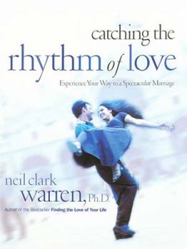 Hardcover Catching the Rhythm of Love: Experience Your Way to a Spectacular Marriage Book