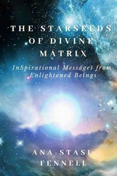 Paperback The Starseeds of Divine Matrix: Inspirational Messages from Enlightened Beings Book
