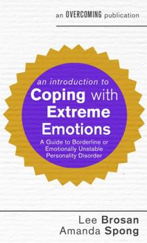 Mass Market Paperback An Introduction to Coping with Extreme Emotions: A Guide to Borderline or Emotionally Unstable Personality Disorder Book