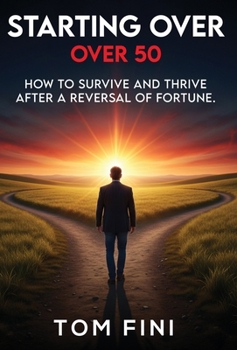Hardcover Starting Over...Over 50: "How To Survive and Thrive After a Reversal Of Fortune" Book