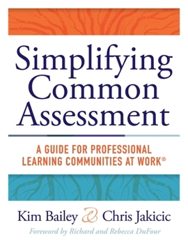 Paperback Simplifying Common Assessment: A Guide for Professional Learning Communities at Work(tm) [How Teadchers Can Develop Effective and Efficient Assessment Book