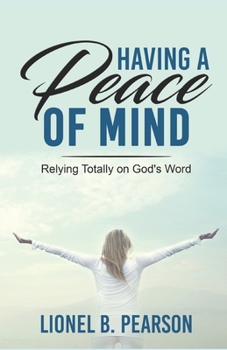 Paperback Having A Peace of Mind: Relying Totally on God's Word Book