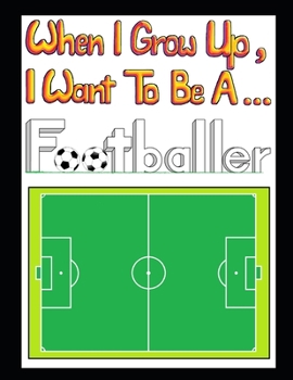 Paperback When I Grow Up I Want To Be A Footballer (Deluxe Edition): Deluxe Edition Book