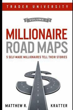 Paperback Millionaire Road Maps: 5 Self-Made Millionaires Tell Their Stories Book