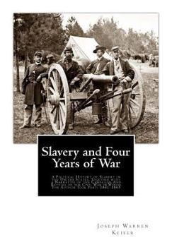 Slavery and Four Years of war; a Political History of Slavery in the United States, Together With a Narrative of the Campaigns and Battles of the Civil War in Which the Author Took Part: 1861-1865