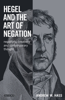 Hardcover Hegel and the Art of Negation: Negativity, Creativity and Contemporary Thought Book