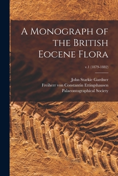 Paperback A Monograph of the British Eocene Flora; v.1 (1879-1882) Book