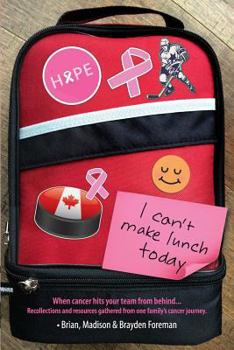 Paperback I Can't Make Lunch Today.: Recollections and resources gathered from one family's cancer journey. Book