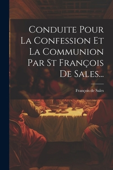 Paperback Conduite Pour La Confession Et La Communion Par St François De Sales... [French] Book