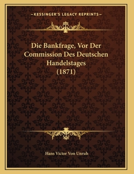 Paperback Die Bankfrage, Vor Der Commission Des Deutschen Handelstages (1871) [German] Book