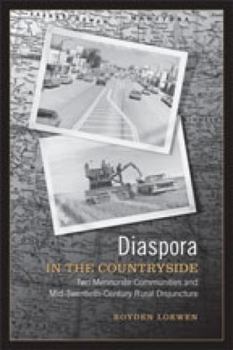 Paperback Diaspora in the Countryside: Two Mennonite Communities and Mid-Twentieth Century Rural Disjuncture Book