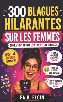 Paperback 300 blagues hilarantes sur les femmes [French] Book