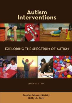 Paperback Autism Interventions: Exploring the Spectrum of Autism Book