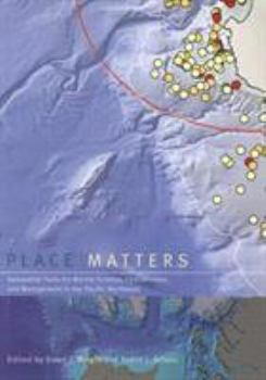 Paperback Place Matters: Geospatial Tools for Marine Science, Conservation, and Management in the Pacific Northwest Book