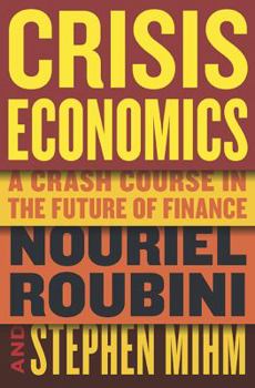 Hardcover Crisis Economics: A Crash Course in the Future of Finance Book