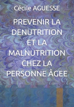 Paperback Prevenir La Denutrition Et La Malnutrition Chez La Personne Âgee [French] Book