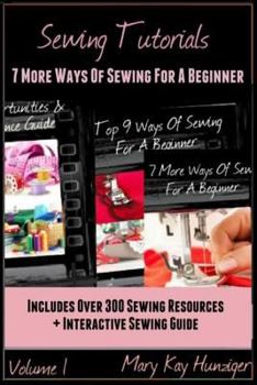 Paperback Sewing Tutorials: Sewing for a Beginner: Sewing Tutorials for Beginners - Includes 300 Sewing Resources & Interactive Sewing Guide Ways Book
