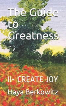The Guide to Greatness: II- CREATE JOY (DISCOVERING JUDAISM)